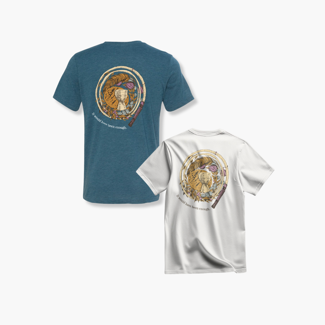 It Would Have Been Enough T-Shirt